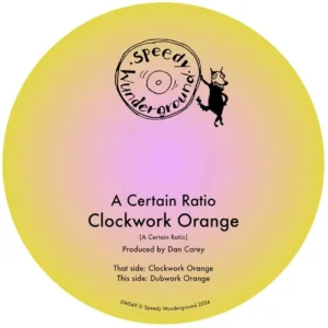 A Certain Ratio Clockwork Orange 7″ Vinyl Single 2024