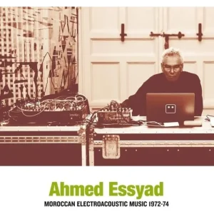 Ahmed Essyad Moroccan Electroacoustic Music 1972-74 Vinyl LP 2025