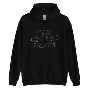 Ain’t No Party Hoodie