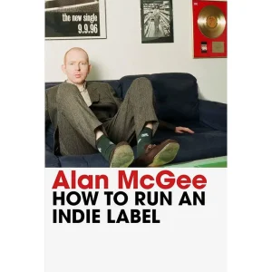 Alan McGee How To Run An Indie Label Hardback Book 2024