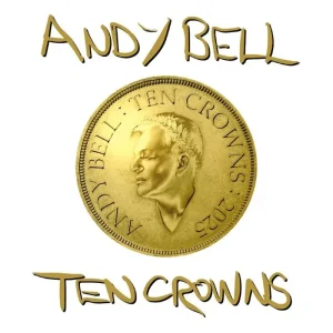 Andy Bell Ten Crowns Vinyl LP White Colour 2025