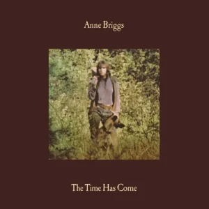 Anne Briggs The Time Has Come Vinyl LP 2025
