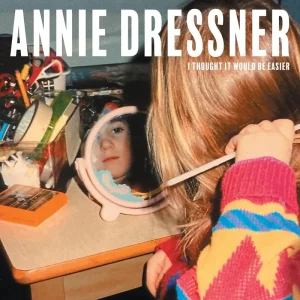 Annie Dressner I Thought It Would Be Easier Vinyl LP 2024