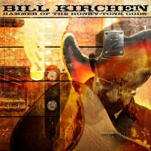 Bill Kirchen Hammer Of The Honky-Tonk Gods 10″ Vinyl EP 2024