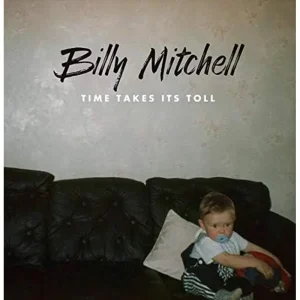 Billy Mitchell Time Takes Its Toll CD 2019