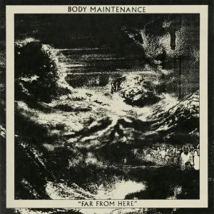 Body Maintenance Far From Here Vinyl LP 2025