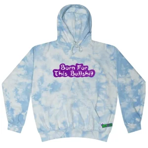 Born For This Bullshit Tie Dye Hoodie