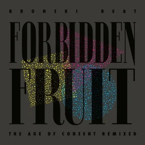 Bronski Beat Forbidden Fruit The Age of Consent Remixed Vinyl LP 2025