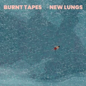 Burnt Tapes New Lungs Vinyl LP 2025