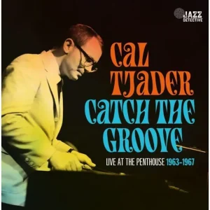 Cal Tjader Catch The Groove. Live At The Penthouse 1963-1967 Vinyl LP 2023
