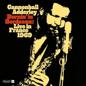 Cannonball Adderley Burnin in Bordeaux – Live in France 1969 Vinyl LP RSD 2024