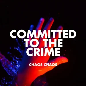 Chaos Chaos Committed To The Crime Vinyl LP 2025