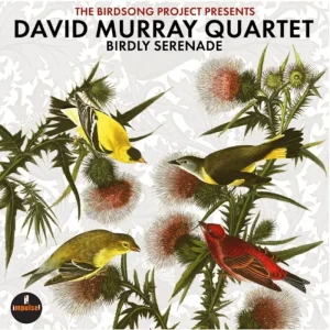 David Murray Quartet Birdly Serenade Vinyl LP 2025