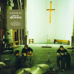 Doves So, Here We Are: Best Of Doves Vinyl LP Due Out 14/11/25