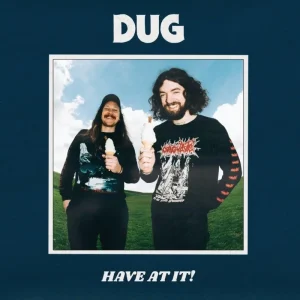 DUG Have At It! Vinyl LP Due Out 19/09/25