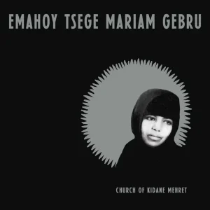 Emahoy Tsege Mariam Gebru Church of Kidane Mehret Vinyl LP 2025
