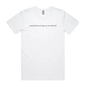 Everybody But Your Dog Lyric Tee