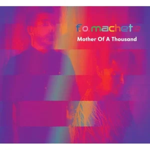 F.O. Machete Mother Of A Thousand Vinyl LP Rainbow Splatter Colour 2025