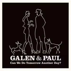 Galen & Paul Can We Do Tomorrow Another Day? Vinyl LP 2023