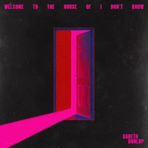 Gareth Dunlop Welcome To The House Of I Don’t Know Vinyl LP 2024