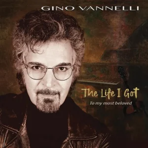 Gino Vannelli The Life I Got (To My Most Beloved) Vinyl LP 2025