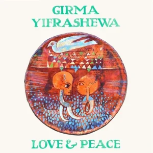 Girma Yifrashewa Love & Peace Vinyl LP 2023