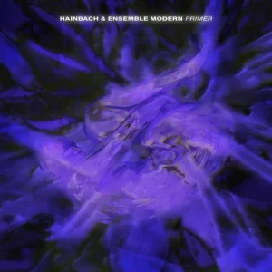 Hainbach, Ensemble Modern Primer Vinyl LP 2025