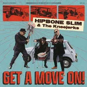 Hipbone Slim And The Kneejerks Get A Move On Vinyl LP 2025