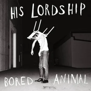 His Lordship Bored Animal Vinyl LP 2025