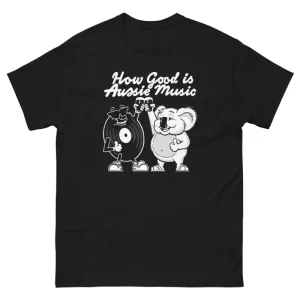 How Good Is Aussie Music Black T-Shirt
