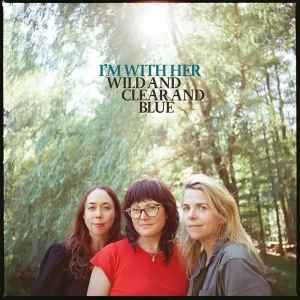 I’m With Her Wild and Clear and Blue Vinyl LP Blue Eco-Mix Colour 2025