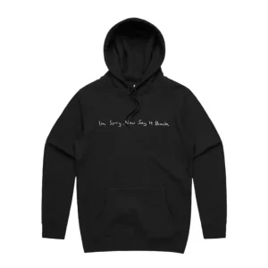 Im Sorry, Now Say It Back Black Hoodie