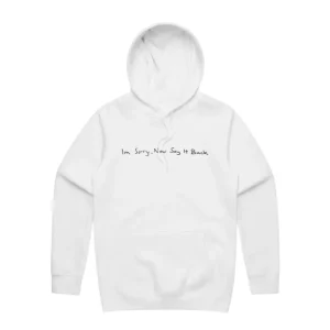Im Sorry, Now Say It Back White Hoodie