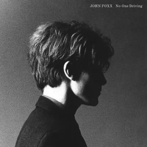 John Foxx No-One Driving Vinyl LP Due Out 12/09/25