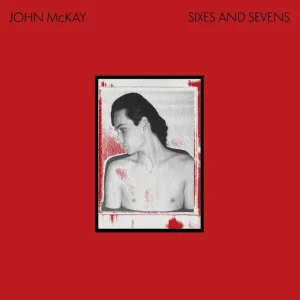 John Mckay Sixes And Sevens Vinyl LP 2025