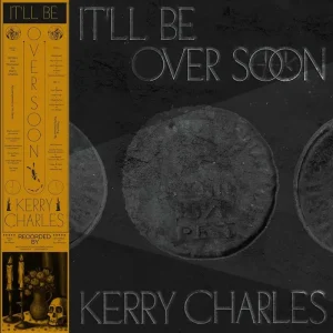 Kerry Charles It’ll Be Over Soon Vinyl LP 2025