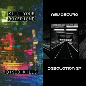 Kill Your Boyfriend & Neu Oscuro Disco Kills EP + Desolation EP Vinyl LP 2025