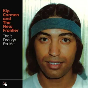 Kip Carmen And The New Frontier That’s Enough For Me 7″ Vinyl Single 2025