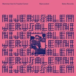 Mamman Sani & Tropikal Camel Nijerusalem Vinyl LP 2024