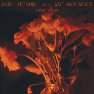 Mary Lattimore And Walt Mcclements Rain On The Road Vinyl LP 2024