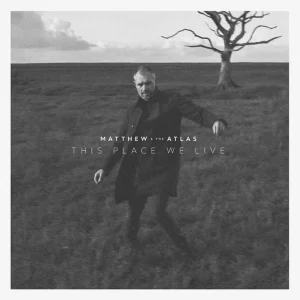 Matthew And The Atlas This Place We Live Vinyl LP 2023