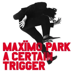 Maximo Park A Certain Trigger/Missing Songs Vinyl LP Set Due Out 31/10/25