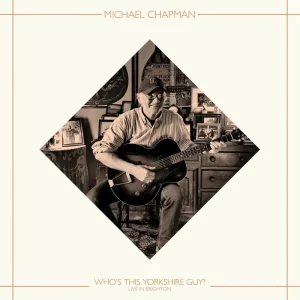 Michael Chapman Whos This Yorkshire Guy? (Live In Brighton, 2015) Vinyl LP RSD 2025