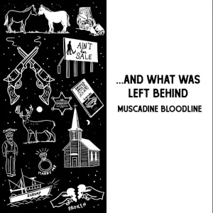 Muscadine Bloodline … And What Was Left Behind Vinyl LP 2025