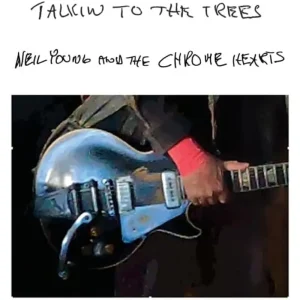 Neil Young and the Chrome Hearts Talkin To The Trees Vinyl LP 2025