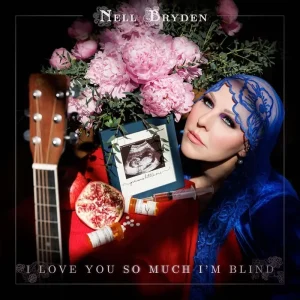 Nell Bryden I Love You So Much I’m Blind Vinyl LP 2024