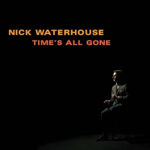 Nick Waterhouse Time’s All Gone 2024