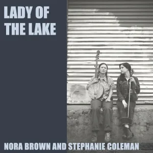 Nora Brown and Stephanie Coleman Lady of the Lake 10″ Vinyl EP 2024