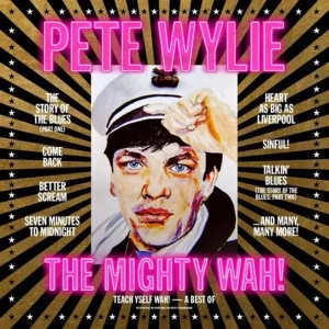Pete Wylie & The Mighty WAH! Teach Yself WAH! – A Best Of Vinyl LP 2024