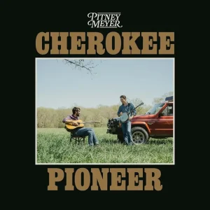 Pitney Meyer Cherokee Pioneer Vinyl LP 2025